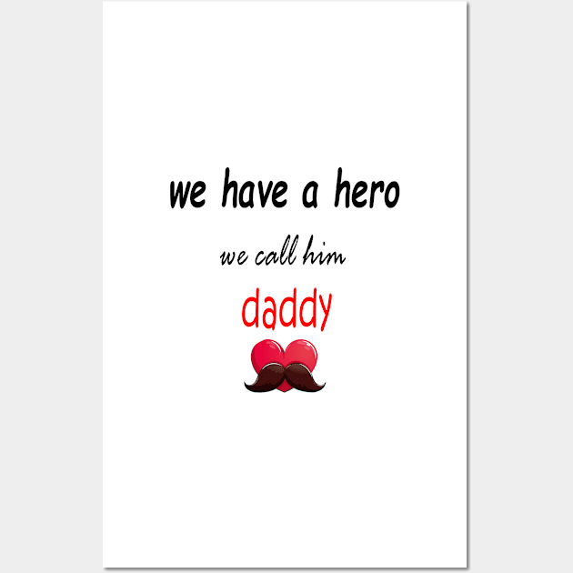 wa have a hero we call him daddy Wall Art by sineyas